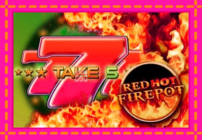 Slot machine Take 5 Red Hot Firepot