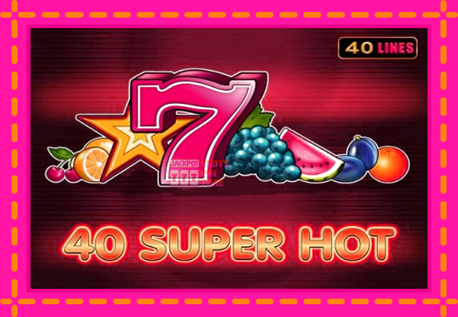 Slot machine 40 Super Hot