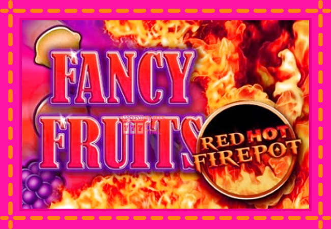 Slot machine Fancy Fruits Red Hot Firepot