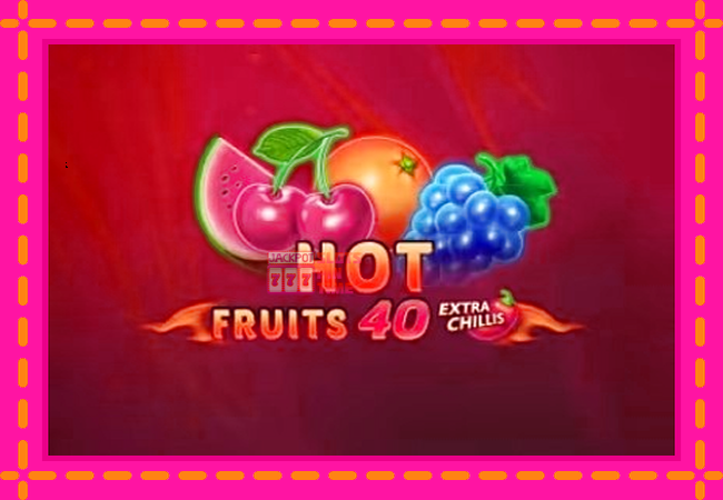 Slot machine Hot Fruits 40 Extra Chillis