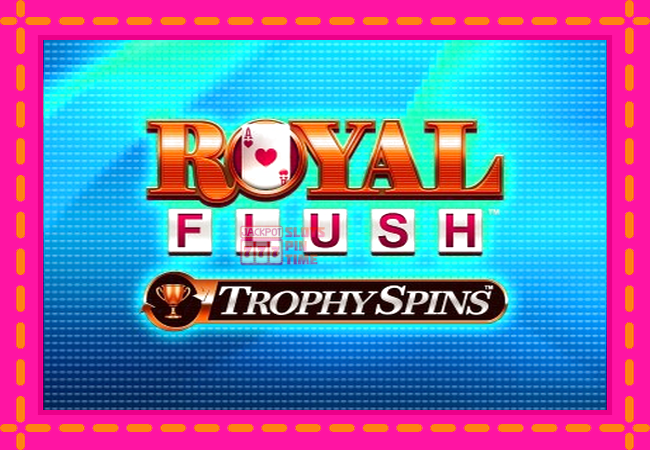 Slot machine Royal Flush Trophy Spins