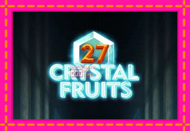 Slot machine 27 Crystal Fruits