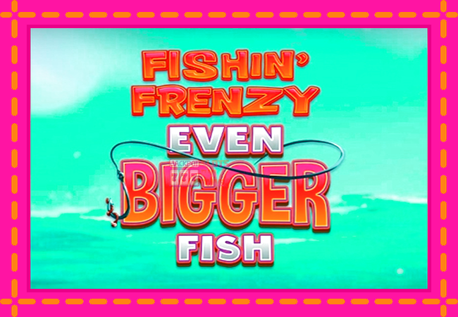 Slot machine Fishin Frenzy Even Bigger Fish