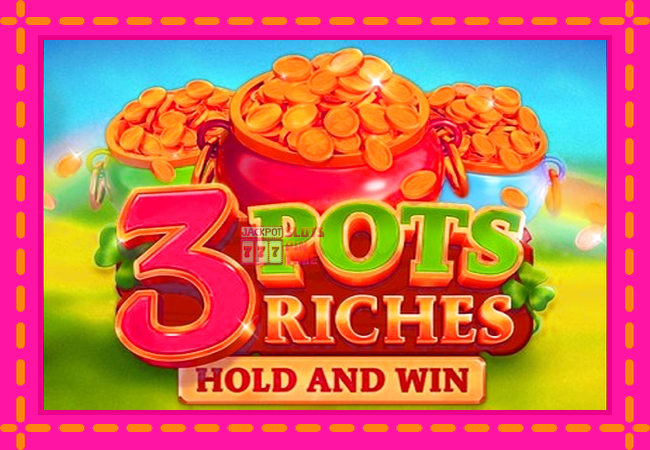 Slot machine 3 Pots Riches: Hold and Win