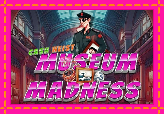 Slot machine Cash Heist Museum Madness