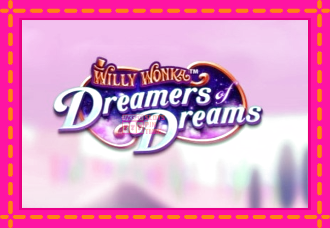 Slot machine Willy Wonka Dreamers of Dreams