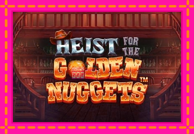 Slot machine Heist for the Golden Nuggets