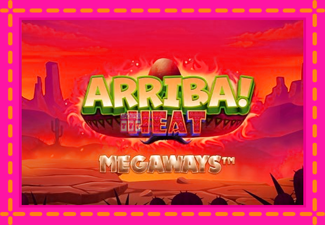 Slot machine Arriba Heat Megaways