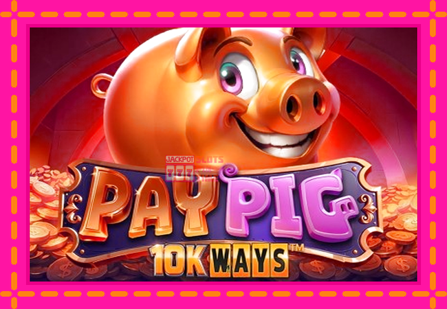 Slot machine Pay Pig 10K Ways