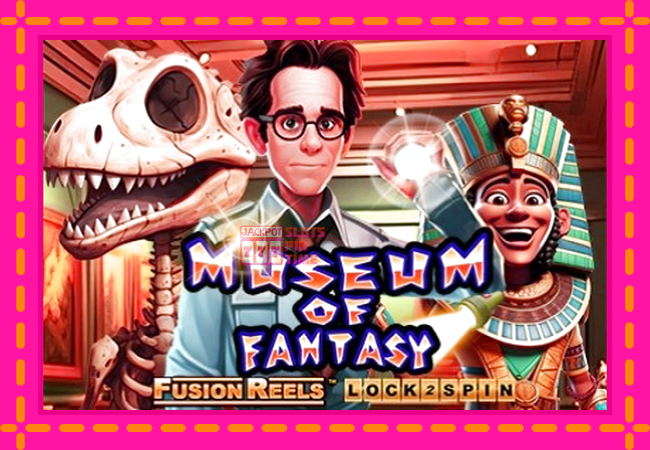 Slot machine Museum of Fantasy Fusion Reels