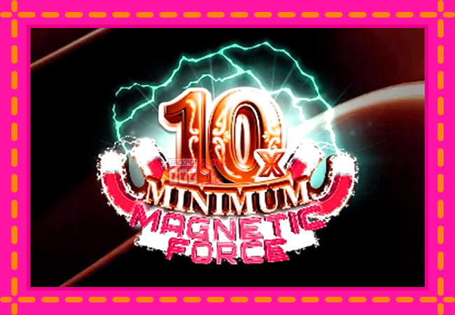 Slot machine 10x Minimum Magnetic Force