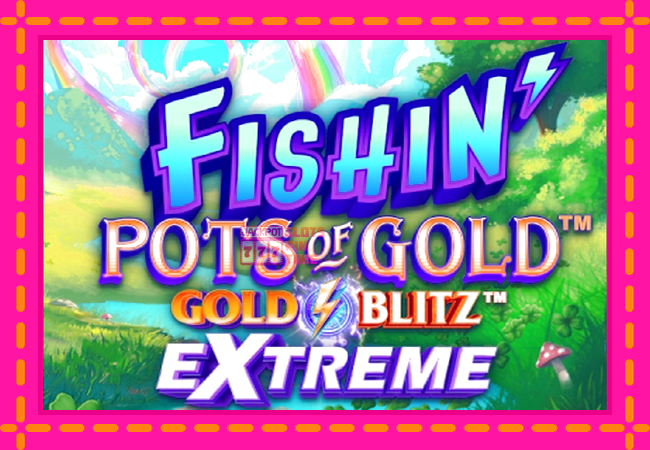 Slot machine Fishin Pots of Gold: Gold Blitz Extreme