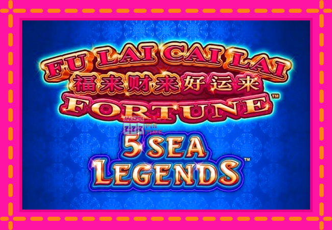 Slot machine Fu Lai Cai Lai 5 Sea Legends