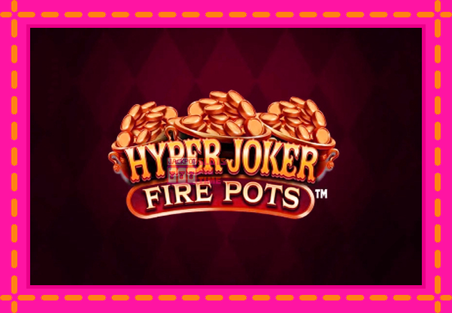 Slot machine Hyper Joker Fire Pots