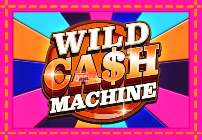 Slot machine Wild Cash Machine