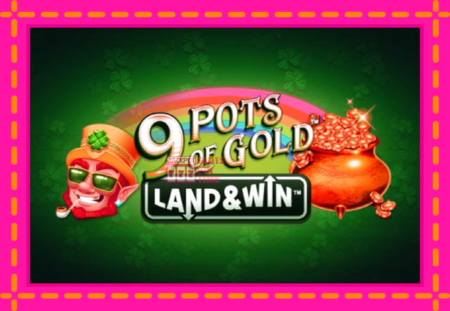 Slot machine 9 Pots of Gold Land & Win