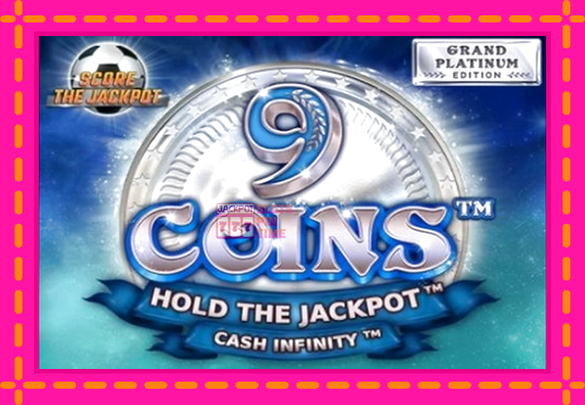 Slot machine 9 Coins Grand Platinum Edition Score The Jackpot