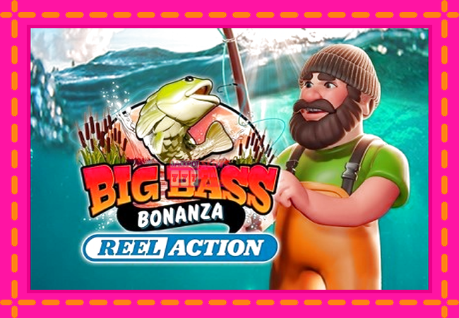 Slot machine Big Bass Bonanza Reel Action