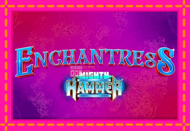 Slot machine Enchantress Mighty Hammer