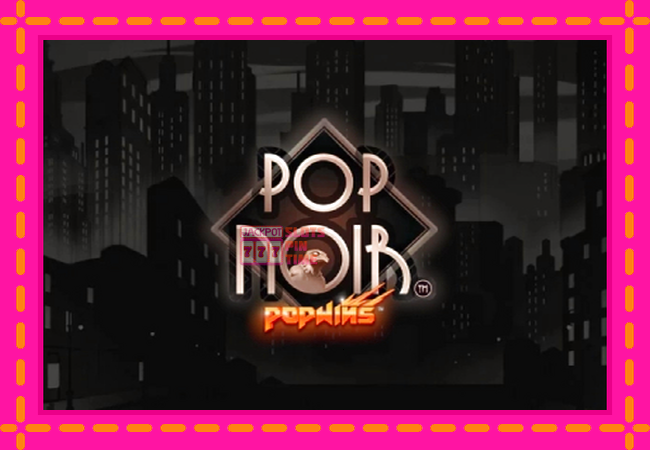 Slot machine PopNoir