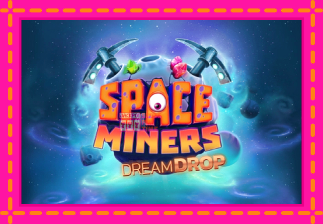 Slot machine Space Miners Dream Drop