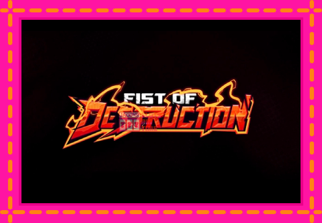 Slot machine Fist of Destruction