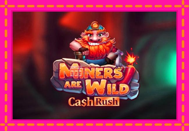 Slot machine Miners are Wild – Cash Rush